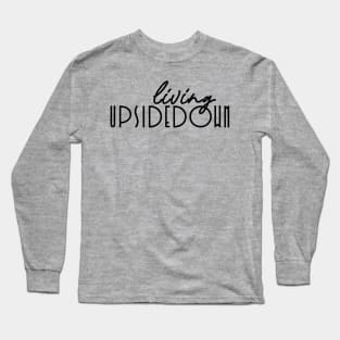 Living Upsidedown Long Sleeve T-Shirt